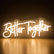 12V 68cm x 27.5cm Better Together LED Neon Light Sign Ready-Made LED Signs