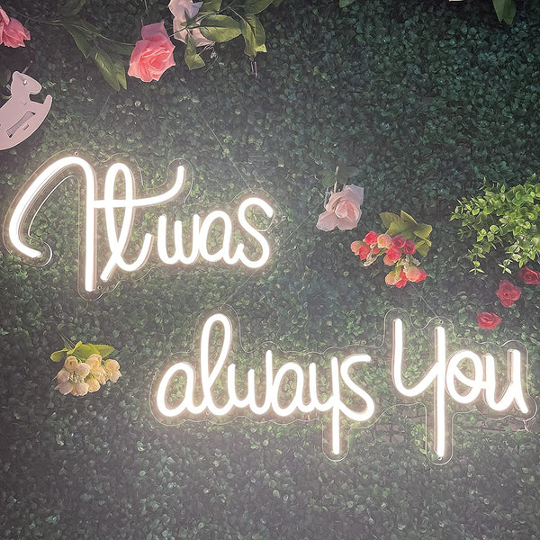 'It was always you' Neon LED Sign 12V for Wedding Party
