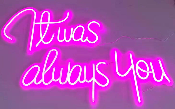 'It was always you' Neon LED Sign 12V for Wedding Party